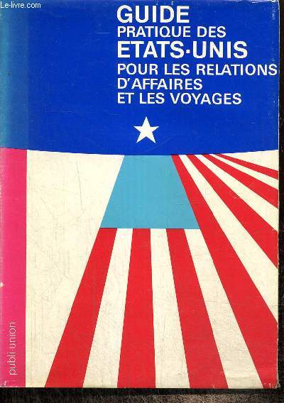 Guide pratique des Etats-Unis pour les relations d'affaires et les voyages