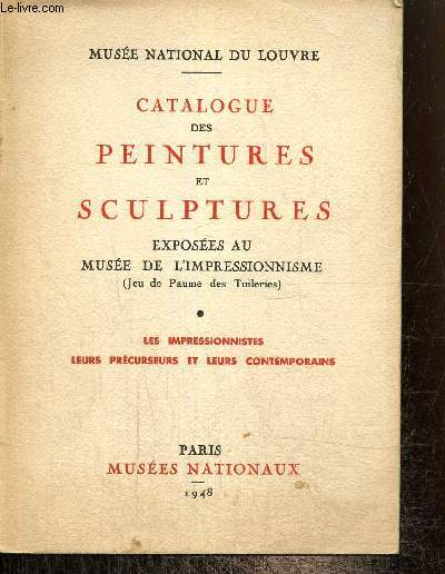 Catalogue des peintures et sculptures exposes au muse de l'impressionnisme - Les impressionnistes, leurs prcurseurs et leurs contemporains