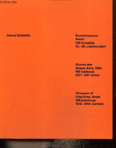 Kunstmuseum Basel, 150 Gemlde, 12.-20. Jahrhundert / Muse des Beaux-Arts, Ble, 150 tableaux, XIIe-XXe sicle / Museum of Fine Arts, Basle, 150 paintings, 12th-20th century