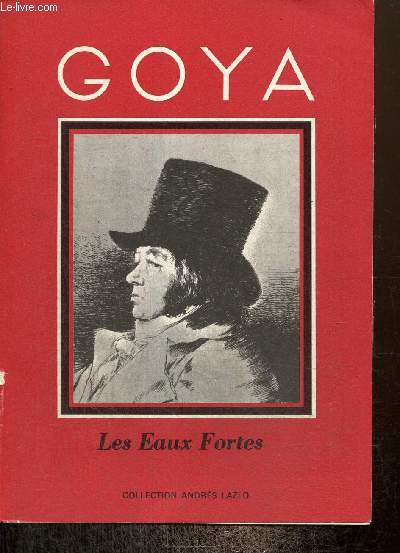 Goya, les Eaux Fortes - Les Caprices, les Dsastres de la Guerre, La Tauromachie, Les Songes