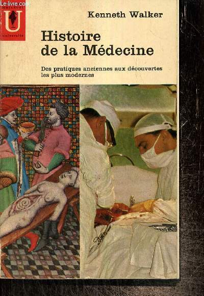 Histoire de la Mdecine - Des pratiques anciennes aux dcouvertes les plus modernes (Collection 