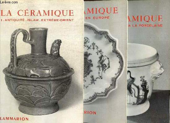 La Cramique, tomes I  III (3 volumes) : Antiquit, Islam, Extrme-Orient / La faence en Europe / La faence fine & la porcelaine (Collection 
