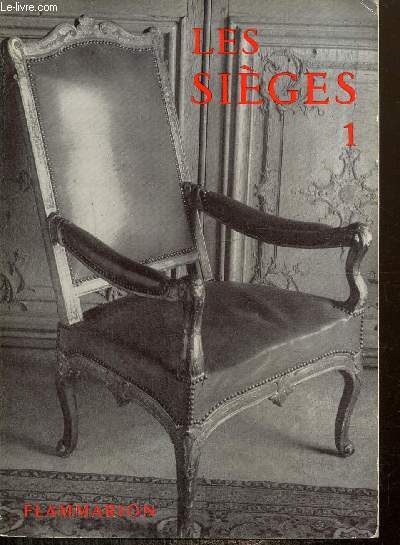 Les sièges, tome I : De l'art antique au style Régence (Collection 