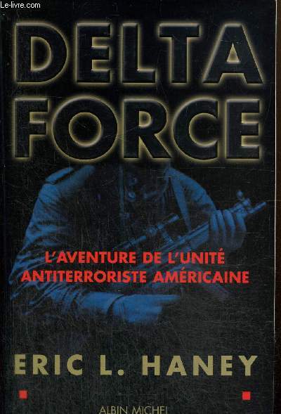 Delta Force - L'aventure de l'unit antiterroriste amricaine