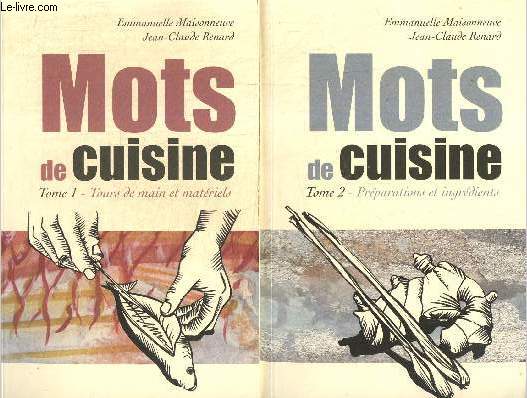 Mots de cuisine, tomes I et II : Tours de main et matriels / Prparations et ingrdients