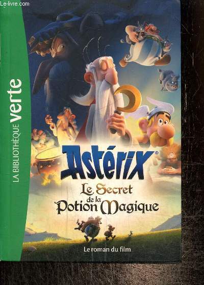 Astrix - Le secret de la potion magique : le roman du film