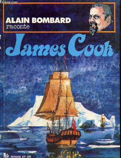 Alain Bombard raconte James Cook