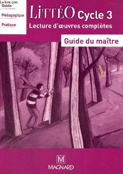LittO - Cycle 3, lecture d'oeuvres compltes - Guide du matre