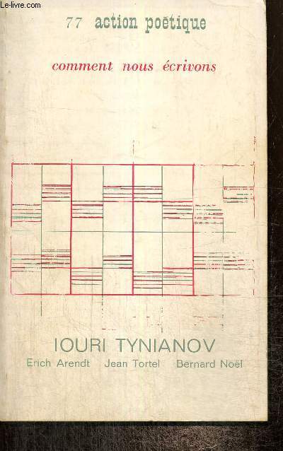 Action Potique n77 : Comment nous crivons - Iouri Tynianov, Erich Arendt, Jean Tortel, Bernard Nol