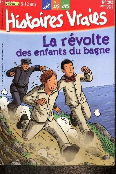 Je lis des Histoires Vraies, n202 (janvier 2011) : La rvolte des enfants du bagne (Martin Bordes) / Les enqutes de Lino Ficelle / Les P'tits Diables / Les aventures de Tartine /...