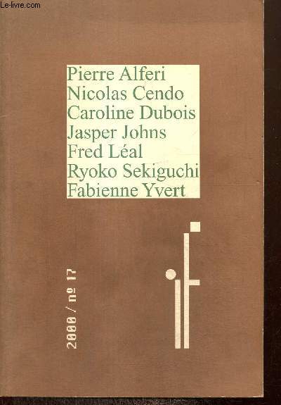Revue IF, n17 : En Micronsie (Pierre Alferi) / Des trous pour allger l'tagre (Fabienne Yvert) / La dernire boue (Nicolas Cendo) / Les diapositives luminescentes (Ryoko Sekiguchi) /...