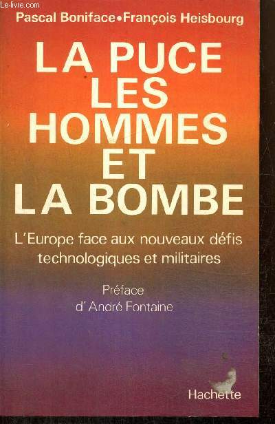 La puce, les hommes et la bombe - L'Europe face aux nouveaux dfis technologiques et militaires