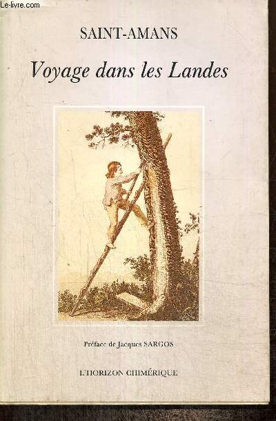 Voyage dans les landes - Voyage agricole, botanique et pittoresque, dans une partie des Landes du Lot-et-Garonne et de celles de la Gironde (rimpression de l'dition de 1818)