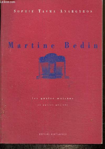 Martine Bedin - Les quatre maisons et autres projets