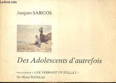 Des Adolescents d'autrefois, prcd par Une Terrasse en Juillet de Michel Suffran, exemplaire n929/1340