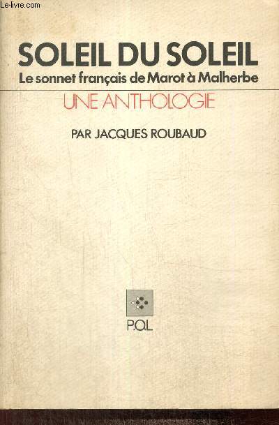 Soleil du Soleil, le sonnet franais de Marot  Malherbe - Une anthologie