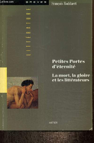 Petites Portes d'ternit - La mort, la gloire et les littrateurs