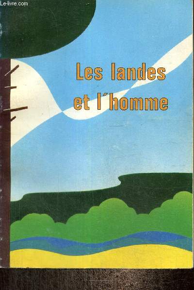 Les landes et l'homme : Evolution naturelle et volution dirige des landes de Gascogne