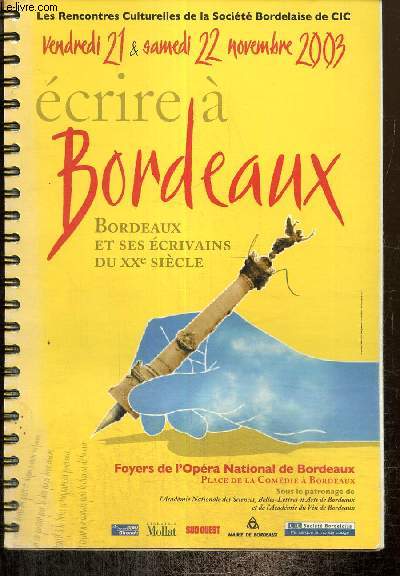 Ecrire  Bordeaux : Bordeaux et ses crivains du XXe sicle, vendredi 21 & samedi 22 novembre 2003