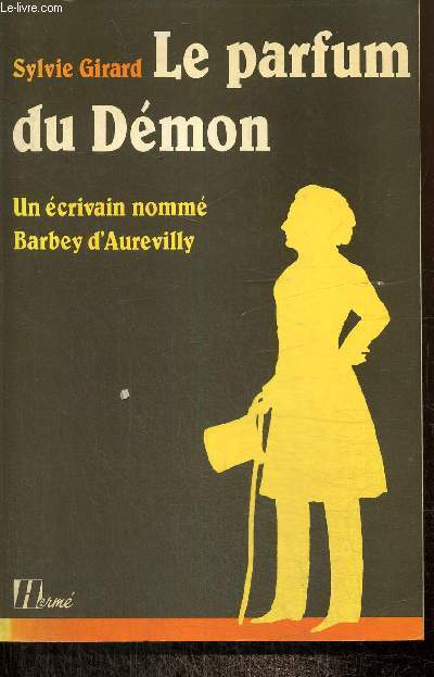 Le parfum du Dmon - Un crivain nomm Barbey d'Aurevilly