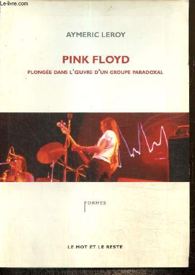 Pink Floyd - Plonge dans l'oeuvre d'un groupe paradoxal (Collection 