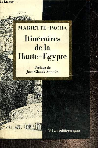Itinraires de la Haute-Egypte, comprenant une description des monuments antiques des rives du Nil entre le Caire et la premire Cataracte
