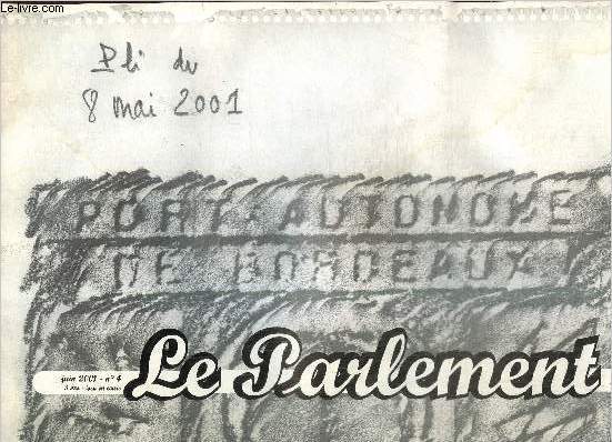 Le Parlement, n4 (juillet 2001) : Des paquebots  Bordeaux / Emmanuel Hocquard derrire la haie / Une affaire d'organisation logique de la pense / Tte  tte avec Sophie /...