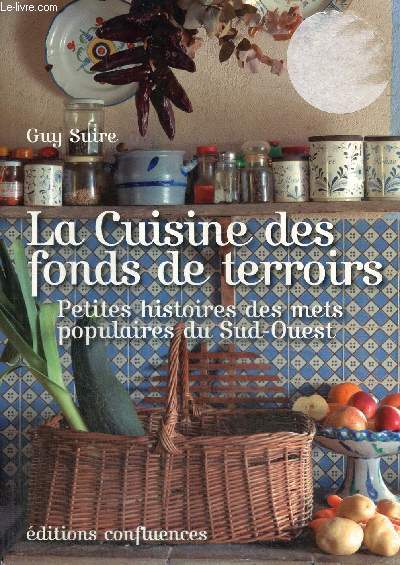 La Cuisine des fonds de terroirs - Petites histoires des mets populaires du Sud-Ouest