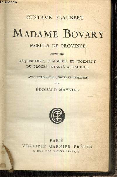 Madame Bovary, moeurs de province, suviie des Rquisitoire, plaidoirie et jugement du procs intent  l'auteur