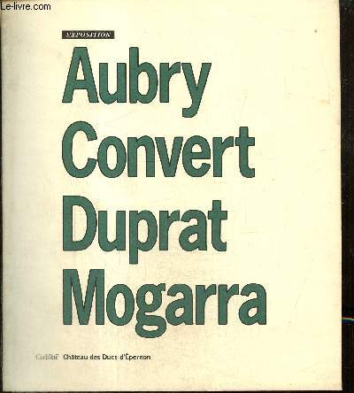 Exposition : Aubry, Convert, Duprat, Mogarra - Du 18 juillet au 30 octobre 1988