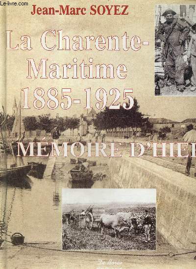 La Charente-Maritime, 1885-1925 : mmoire d'hier avec les cartes postales