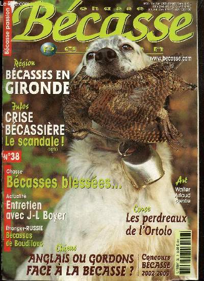 Chasse Bcasse Passion, n38 (mai/juin 2003) : Lettre de Charles Fadat  la Ministre de l'cologie / Bcasses introuvables... ou blesses ? / Bcasses en Gironde, 