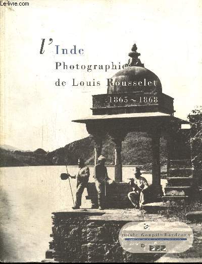 L'Inde - Photographies de Louis Rousselet, 1865-1868