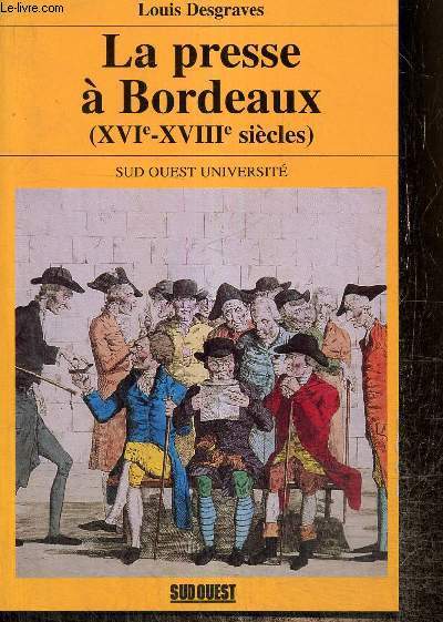 La presse  Bordeaux (XVIe-XVIIIe sicles