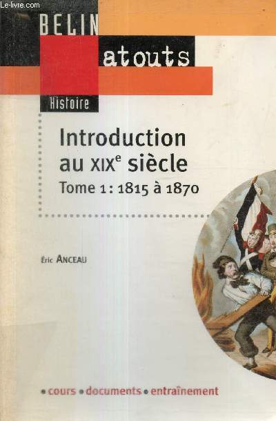 Introduction au XIXe siècle, tome I : 1815 à 1870 (Collection 