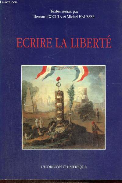 Ecrire la libert - Actes du colloque 