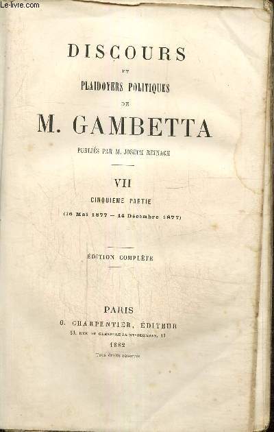 Discours et plaidoyers politiques de M. Gambetta, tome VII, 5e partie (16 mai 1877 - 14 dcembre 1877)