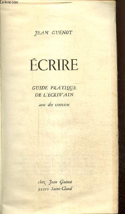 Ecrire - Guide pratique de l'crivain, avec des exercices