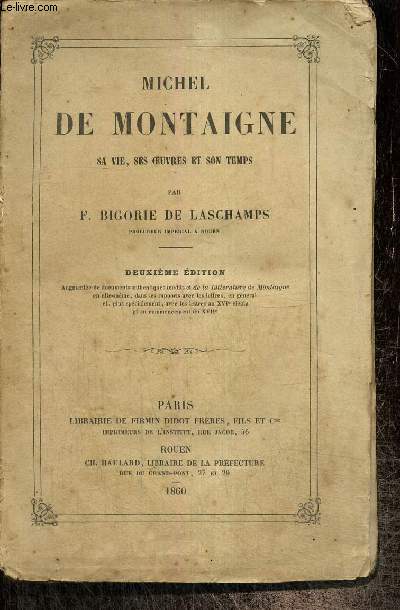 Michel de Montaigne : sa vie, ses oeuvres et son temps