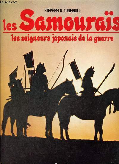 Les Samouras, les seigneurs japonais de la guerre