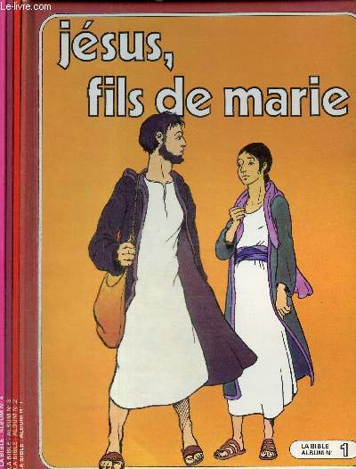 La Bible, albums n1  4 (4 volumes) : Jsus, fils de Marie / Sur les pas de Jsus / Jsus, le Messie / Les combats de Jsus