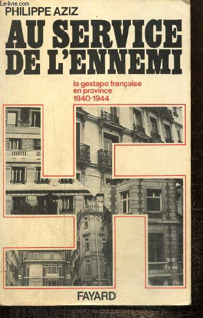 Au service de l'ennemi - La gestapo franaise en province, 1940-1944