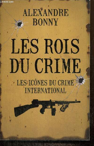 Les rois du crime, tome II : Les icnes du crime international