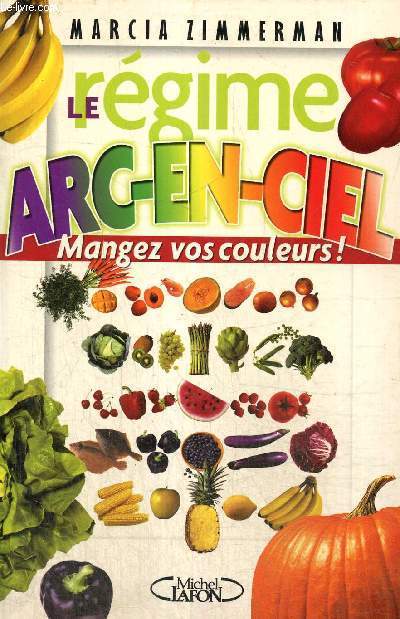 Le rgime arc-en-ciel - Mangez vos couleurs !