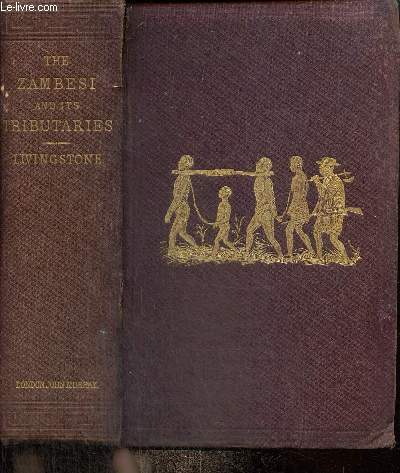Narrative of an expedition to the Zambesi and its tributaries ; and of the discovery of the lakes Shirwa and Nyassa, 1858-1864