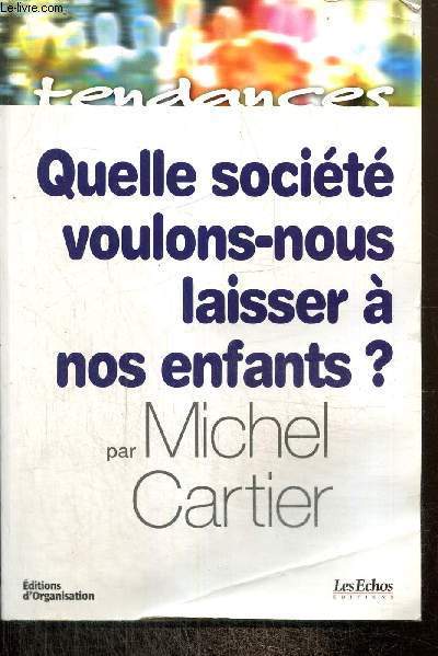 Quelle socit voulons-nous laisser  nos enfants ? (Collection 