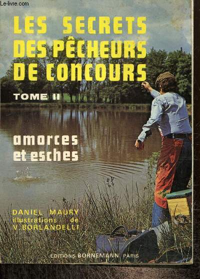 Les secrets des pcheurs de concours, tome II : Les amorces et les esches