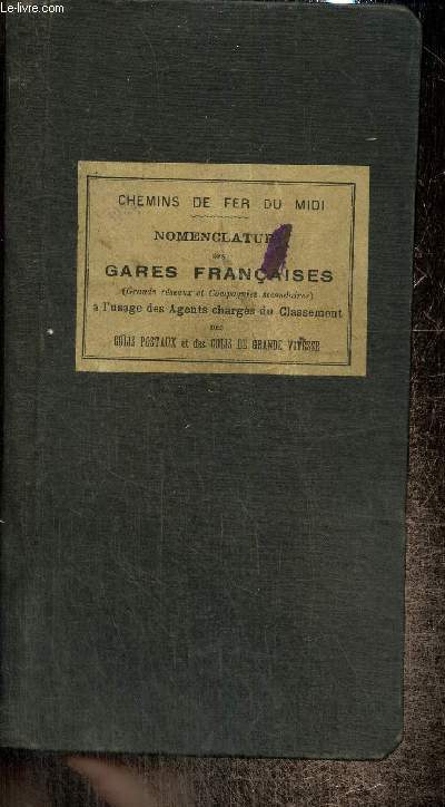 Nomenclature des gares franaises (Grands rseaux et compagnies secondaires)  'usage des Agents chargs du Classement des colis postaux et des colis de grande vitesse