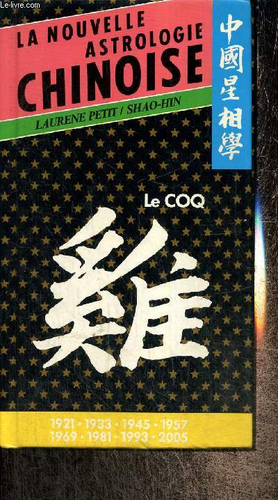 La nouvelle astrologie chinoise : Le Coq