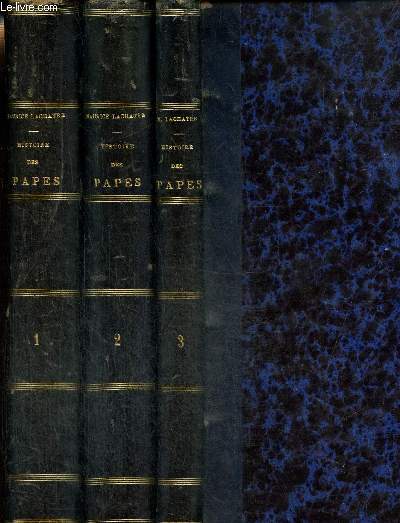 Histoire des Papes - Mystres d'iniquits de la cour de Rome : crimes, meurtres, empooisonnements, parricides, adulres, incestes, dbauches et turpitudes des pontifes romains, depuis Saint-Pierre jusqu' nos jours (...), Tomes I  III (3 volumes)